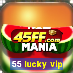 55 lucky vip